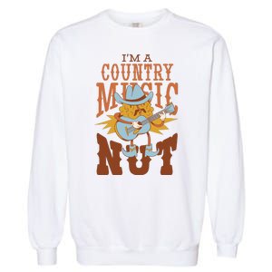 I'm A Country Music Nut Funny Garment-Dyed Sweatshirt