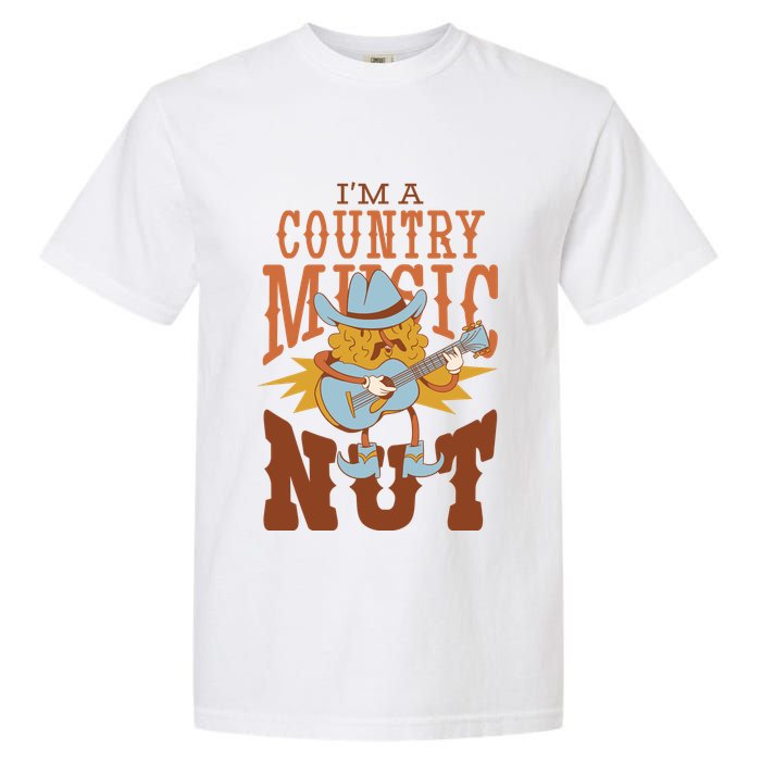 I'm A Country Music Nut Funny Garment-Dyed Heavyweight T-Shirt