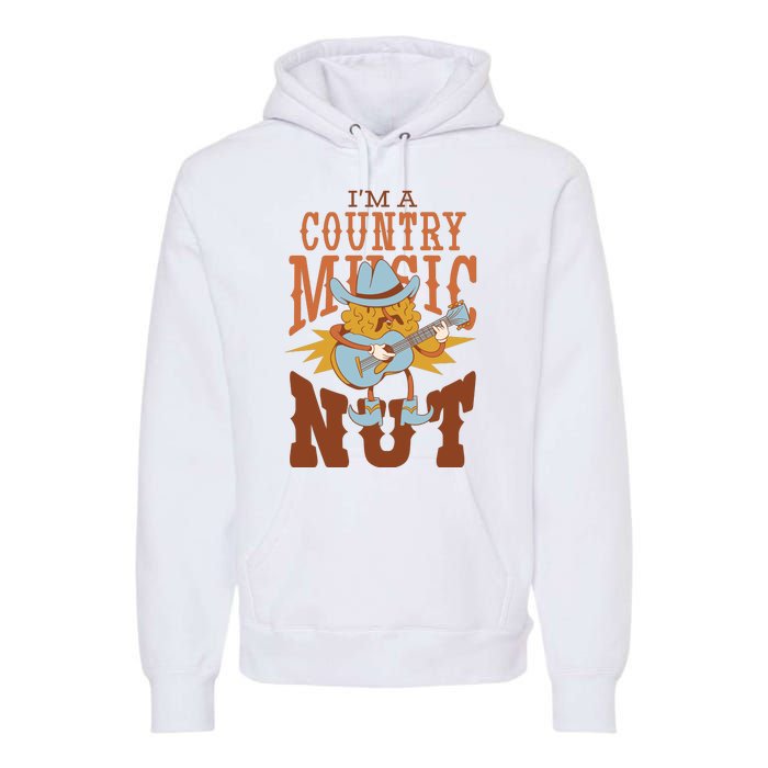 I'm A Country Music Nut Funny Premium Hoodie