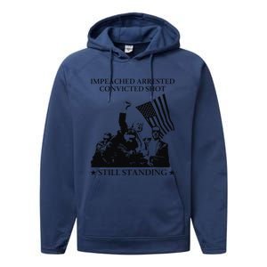 Impeached Arrested Convicted Shot Still Standing Performance Fleece Hoodie