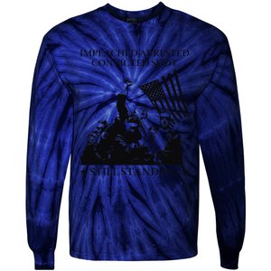 Impeached Arrested Convicted Shot Still Standing Tie-Dye Long Sleeve Shirt