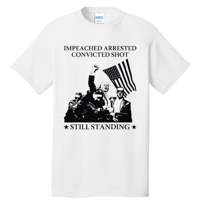 Impeached Arrested Convicted Shot Still Standing Tall T-Shirt