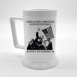 Impeached Arrested Convicted Shot Still Standing Beer Stein