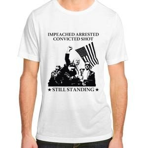 Impeached Arrested Convicted Shot Still Standing Adult ChromaSoft Performance T-Shirt