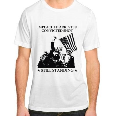 Impeached Arrested Convicted Shot Still Standing Adult ChromaSoft Performance T-Shirt