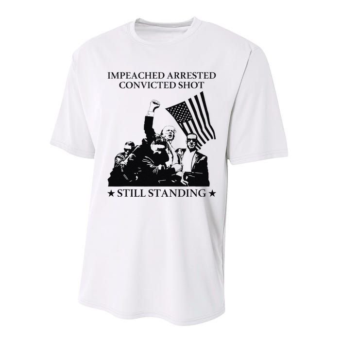 Impeached Arrested Convicted Shot Still Standing Performance Sprint T-Shirt