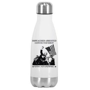 Impeached Arrested Convicted Shot Still Standing Stainless Steel Insulated Water Bottle