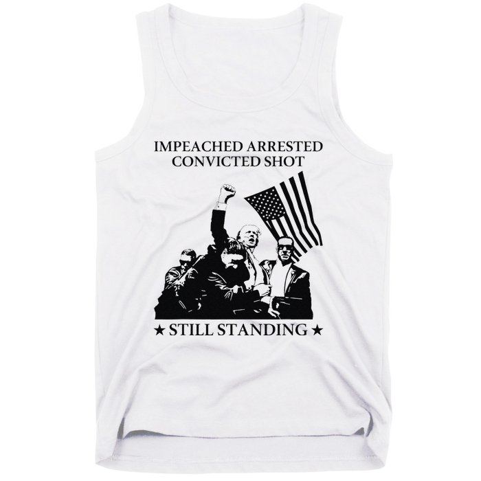 Impeached Arrested Convicted Shot Still Standing Tank Top