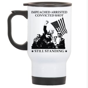 Impeached Arrested Convicted Shot Still Standing Stainless Steel Travel Mug