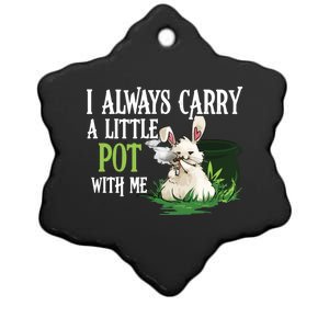 I Always Carry A Little Pot With Me Funny Gift Easter Bunny Weed Gift Ceramic Star Ornament