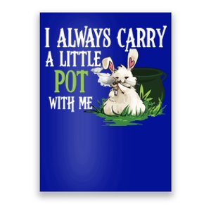 I Always Carry A Little Pot With Me Funny Gift Easter Bunny Weed Gift Poster