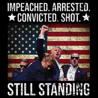 Impeached Arrested Convicted Shot Still Standing Flexfit Unipanel Trucker Cap