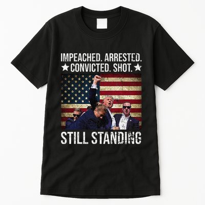 Impeached Arrested Convicted Shot Still Standing Tall T-Shirt