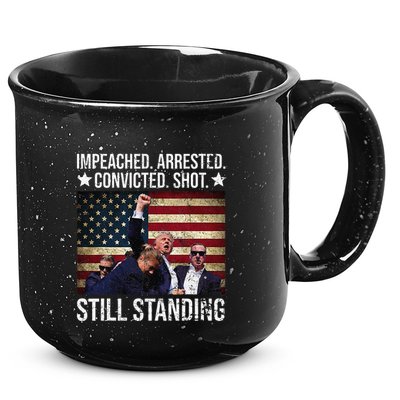 Impeached Arrested Convicted Shot Still Standing 15oz Campfire Ceramic Mug
