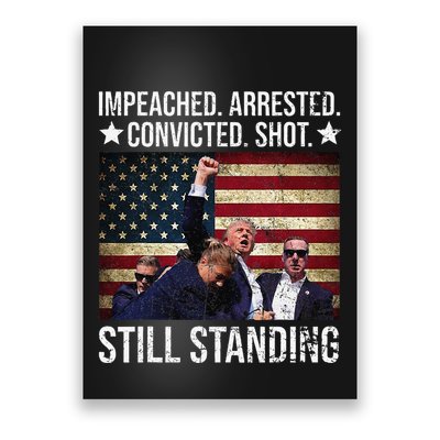 Impeached Arrested Convicted Shot Still Standing Poster