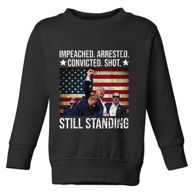 Impeached Arrested Convicted Shot Still Standing Toddler Sweatshirt