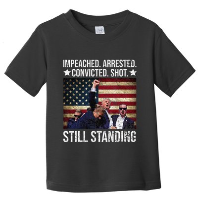 Impeached Arrested Convicted Shot Still Standing Toddler T-Shirt