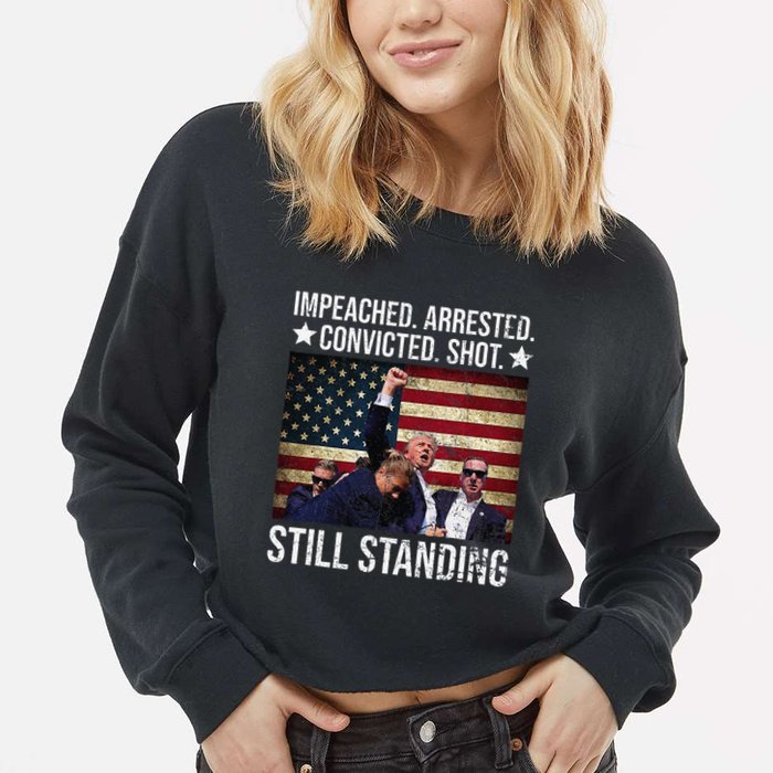 Impeached Arrested Convicted Shot Still Standing Cropped Pullover Crew