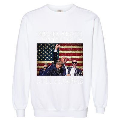 Impeached Arrested Convicted Shot Still Standing Garment-Dyed Sweatshirt