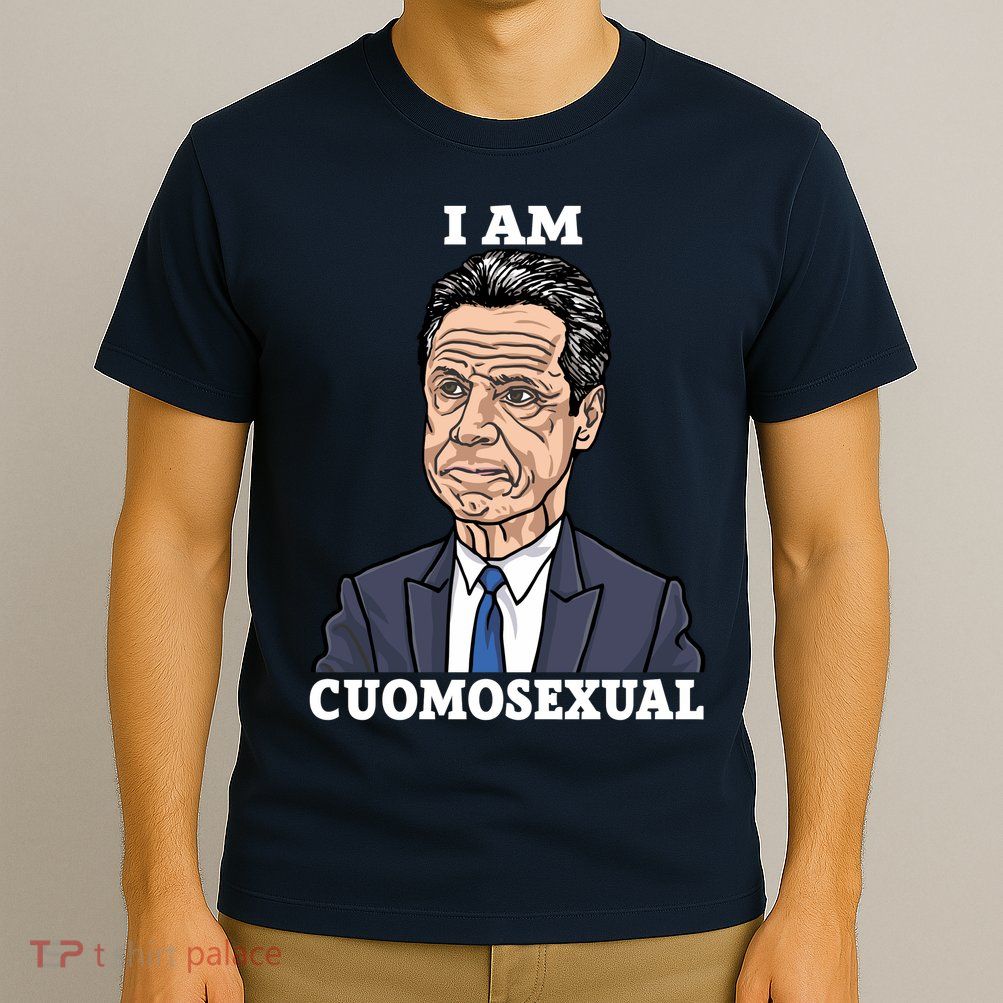 I Am Cumosexual Funny Anti Andrew Cuomo T-Shirt