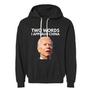 I Applaud China Funny Anti Joe Biden Saying Canada Tee Garment-Dyed Fleece Hoodie