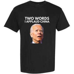 I Applaud China Funny Anti Joe Biden Saying Canada Tee Garment-Dyed Heavyweight T-Shirt