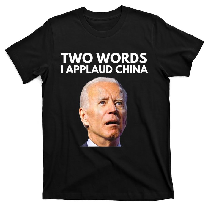 I Applaud China Funny Anti Joe Biden Saying Canada Tee T-Shirt