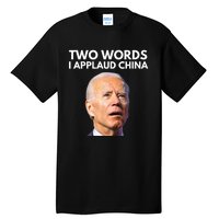 I Applaud China Funny Anti Joe Biden Saying Canada Tee Tall T-Shirt