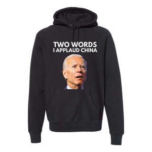 I Applaud China Funny Anti Joe Biden Saying Canada Tee Premium Hoodie