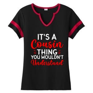 Its A Cousin Thing You Wouldnt Understand Cousin Ladies Halftime Notch Neck Tee