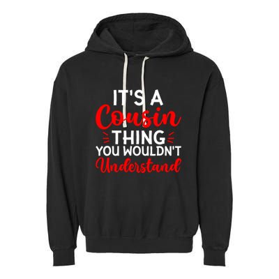 Its A Cousin Thing You Wouldnt Understand Cousin Garment-Dyed Fleece Hoodie