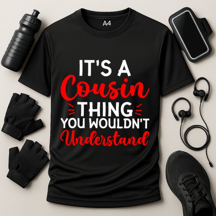 Its A Cousin Thing You Wouldnt Understand Cousin Performance Shirt