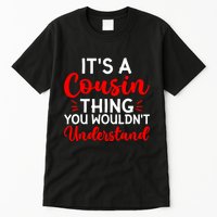 Its A Cousin Thing You Wouldnt Understand Cousin Tall T-Shirt