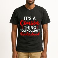 Its A Cousin Thing You Wouldnt Understand Cousin Tall T-Shirt