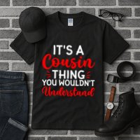 Its A Cousin Thing You Wouldnt Understand Cousin Tall T-Shirt