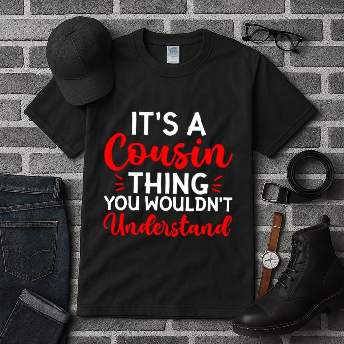 Its A Cousin Thing You Wouldnt Understand Cousin Tall T-Shirt