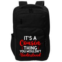 Its A Cousin Thing You Wouldnt Understand Cousin Impact Tech Backpack
