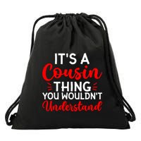 Its A Cousin Thing You Wouldnt Understand Cousin Drawstring Bag