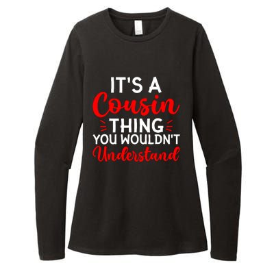 Its A Cousin Thing You Wouldnt Understand Cousin Womens CVC Long Sleeve Shirt