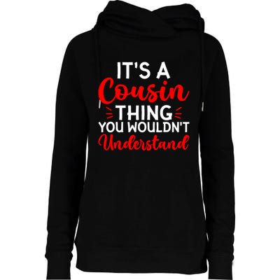 Its A Cousin Thing You Wouldnt Understand Cousin Womens Funnel Neck Pullover Hood