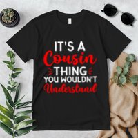 Its A Cousin Thing You Wouldnt Understand Cousin Premium T-Shirt