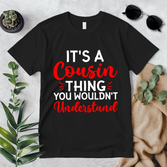 Its A Cousin Thing You Wouldnt Understand Cousin Premium T-Shirt