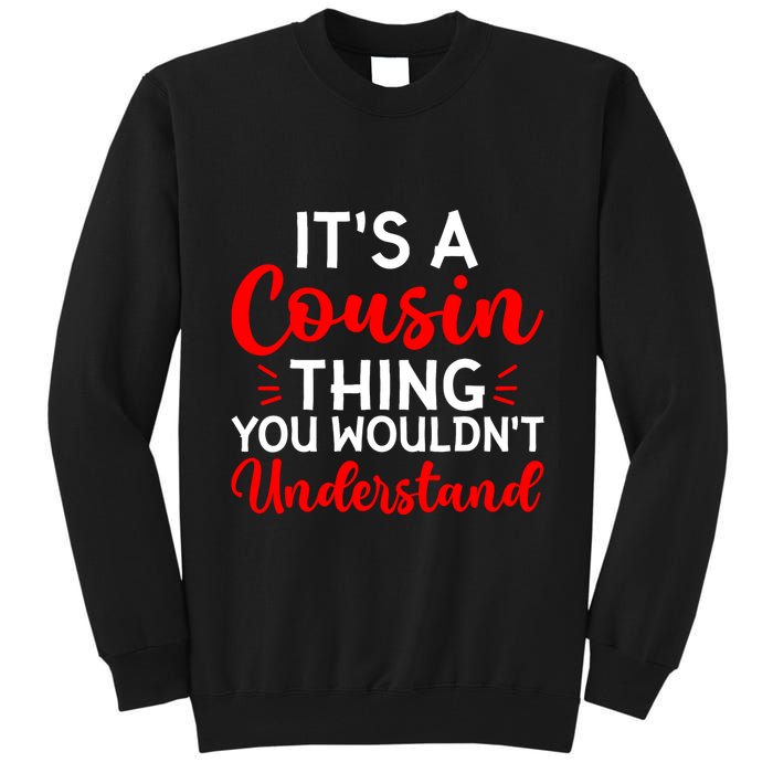 Its A Cousin Thing You Wouldnt Understand Cousin Tall Sweatshirt