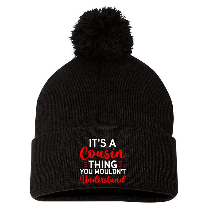 Its A Cousin Thing You Wouldnt Understand Cousin Pom Pom 12in Knit Beanie