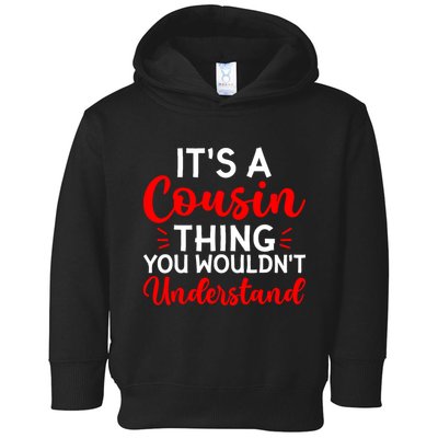 Its A Cousin Thing You Wouldnt Understand Cousin Toddler Hoodie