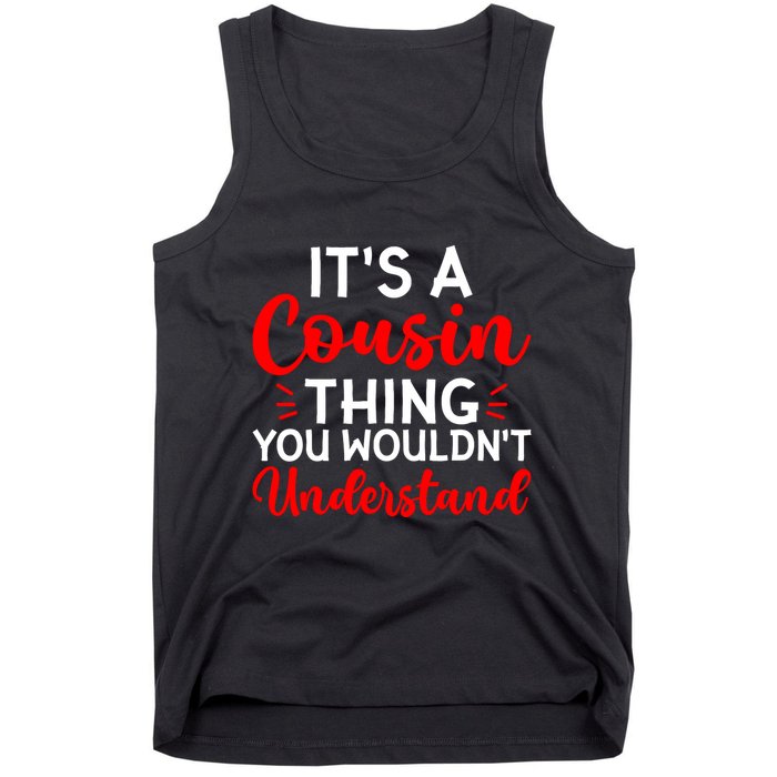 Its A Cousin Thing You Wouldnt Understand Cousin Tank Top