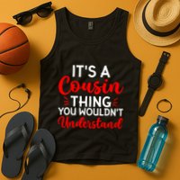 Its A Cousin Thing You Wouldnt Understand Cousin Tank Top