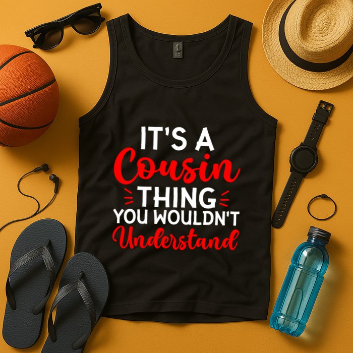 Its A Cousin Thing You Wouldnt Understand Cousin Tank Top