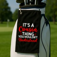 Its A Cousin Thing You Wouldnt Understand Cousin Golf Towel