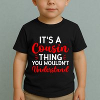 Its A Cousin Thing You Wouldnt Understand Cousin Toddler T-Shirt